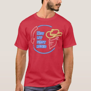 Country Western Cowboy Not My First Rodeo Sarcasti T-Shirt