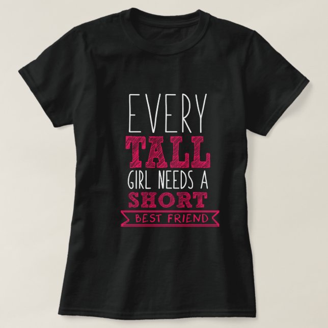 Couple black -Every tall girls needs a short best T-Shirt (Design Front)