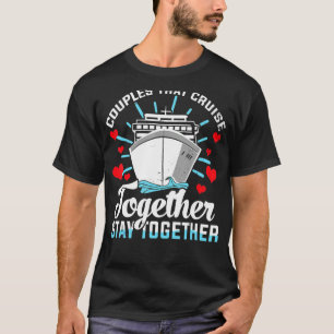 Couple Cruising - Couples That Cruise Together Sta T-Shirt