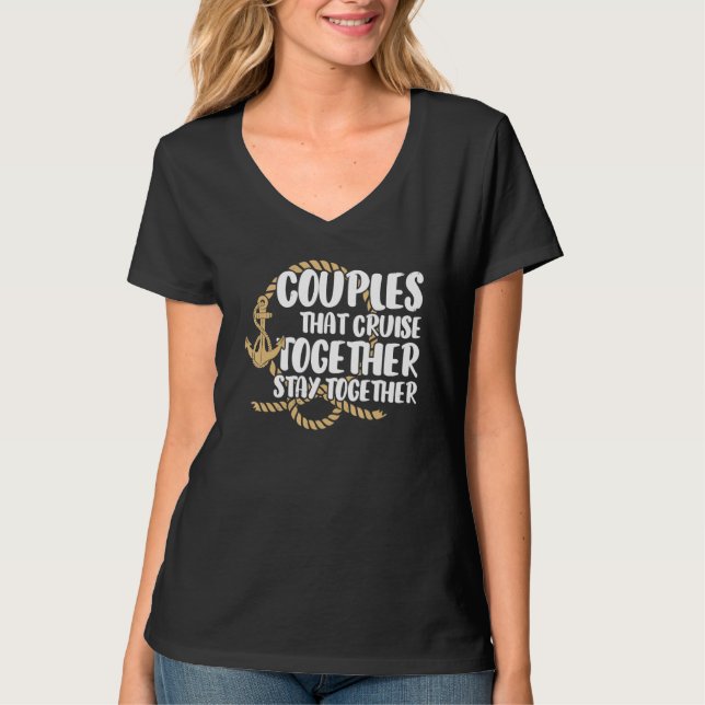 Couple Cruising  Couples That Cruise Together Stay T-Shirt (Front)