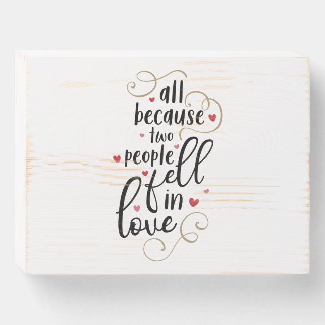 Couple Gift All Because Two People Fell In Love Wooden Box Sign (Front Horizontal)