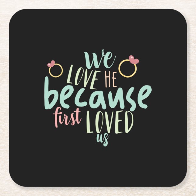 Couple Gift Because First Loved Us Square Paper Coaster (Front)