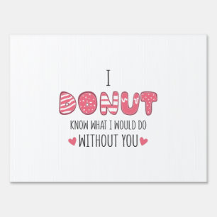 Couple Gift I Donut Know What I Would Do Sign