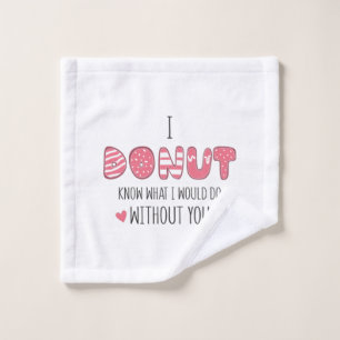 Couple Gift I Donut Know What I Would Do Wash Cloth