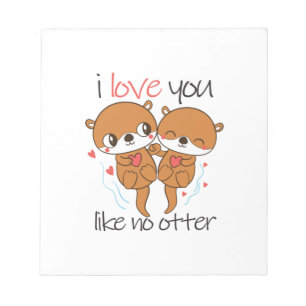 Couple Gift I Love You Like No Otter Notepad
