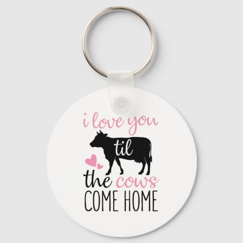 Couple Gift I Love You Til The Cows Come Home Keychain