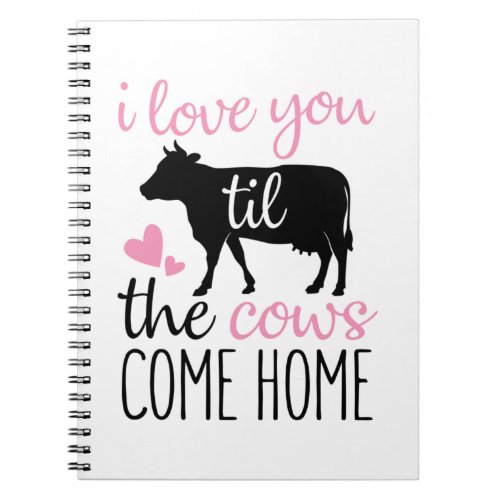 Couple Gift I Love You Til The Cows Come Home Notebook