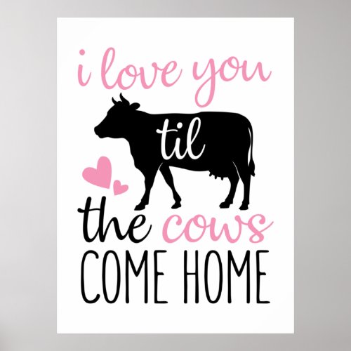 Couple Gift I Love You Til The Cows Come Home Poster