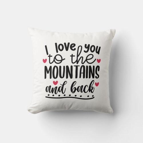 Couple Gift I Love You To The Mountains And Back Throw Pillow