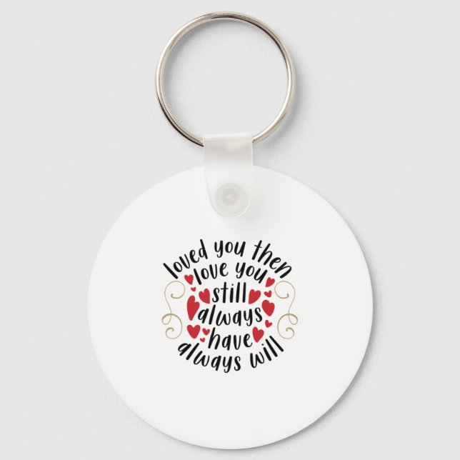 Couple Gift Love You Then Love You Still Keychain (Front)