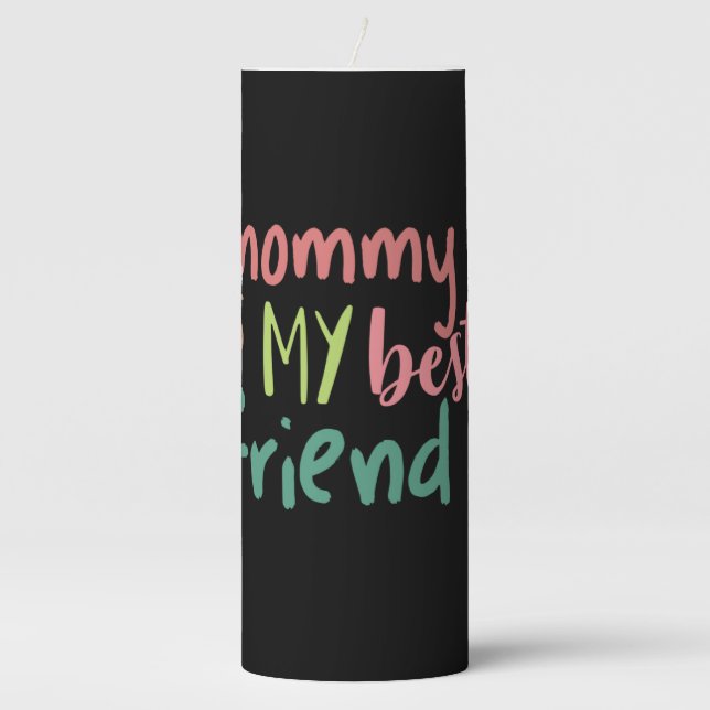 Couple Gift Mommy Is My Best Friend Pillar Candle (Front)