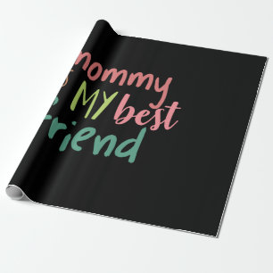 Couple Gift Mommy Is My Best Friend Wrapping Paper