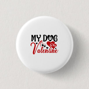 Couple Gift My Dog Is My Valentine Button