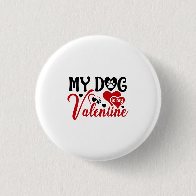 Couple Gift My Dog Is My Valentine Button (Front)