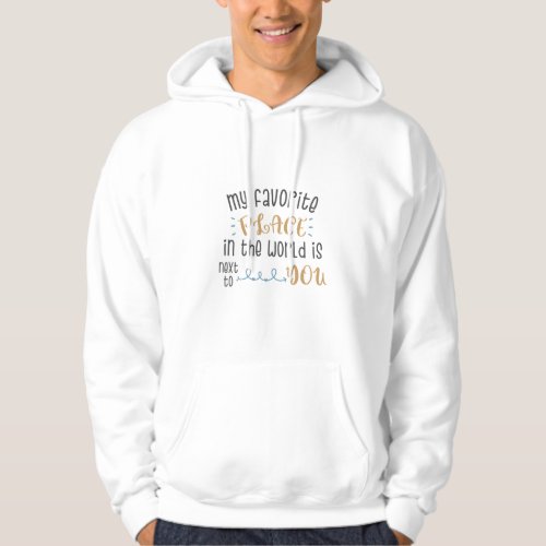 Couple Gift My Favorite Place Is Next To You Hoodie