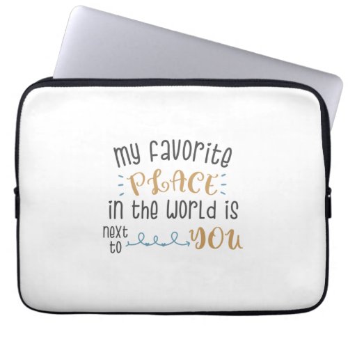 Couple Gift My Favorite Place Is Next To You Laptop Sleeve