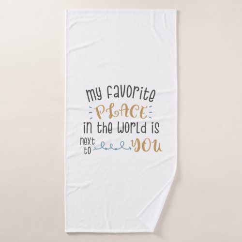 Couple Gift My Favourite Place Is Next To You Bath Towel