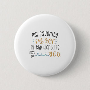 Couple Gift My Favourite Place Is Next To You Button