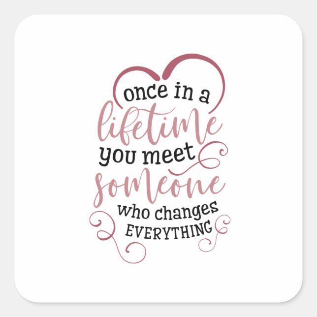Couple Gift Once In A Lifetime You Meet Someone Square Sticker (Front)