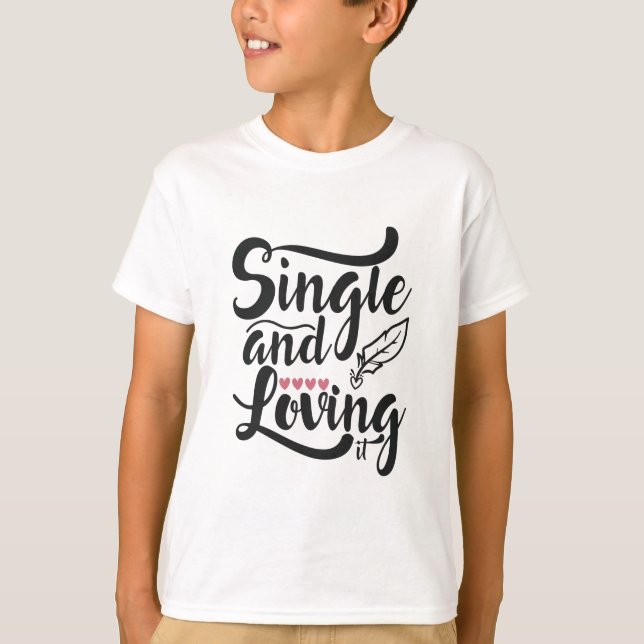 Couple Gift Single And Loving T-Shirt (Front)