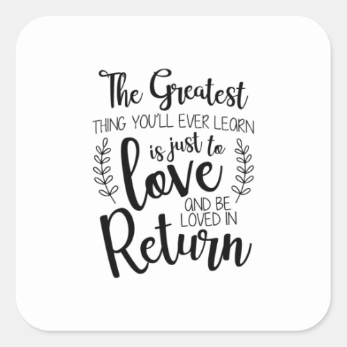 Couple Gift The Greatest Thing You Will Ever Learn Square Sticker