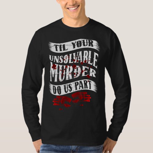 Couple Gift Til Your Unsolvable Murder Do Us Part  T_Shirt