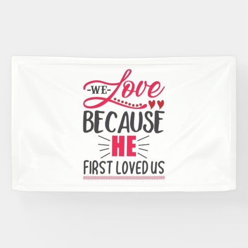 Couple Gift We Love Because He First Loved Us Banner