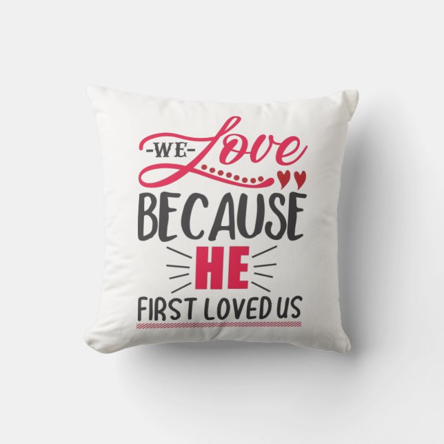 Couple Gift We Love Because He First Loved Us Throw Pillow (Front)