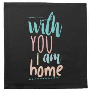 Couple Gift With You I Am Home Cloth Napkin