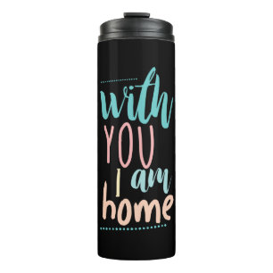 Couple Gift With You I Am Home Thermal Tumbler