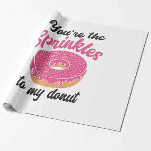 Couple Gift You Are The Sprinkles To My Donut Wrapping Paper
