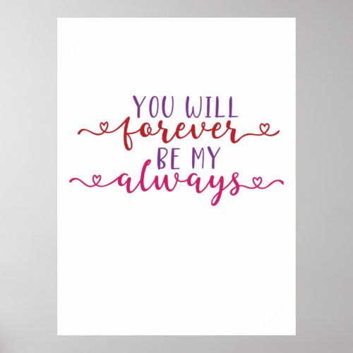 Couple Gift You Will Forever Be My Always Poster