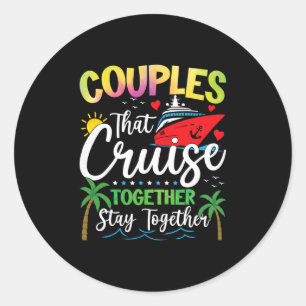 Couple Matching Couples That Cruise Together Stay Classic Round Sticker