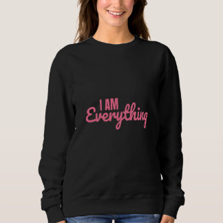 Couple Matching I have everything I need I am eve Sweatshirt