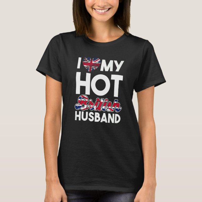 Couple Matching Uk Citizen I Love My Hot British H T-Shirt (Front)