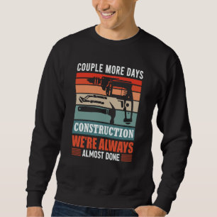 Couple More Days Construction We're Always Almost Sweatshirt
