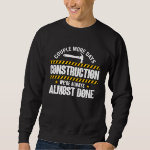 Couple More Days Construction We're Always Almost Sweatshirt