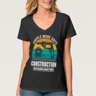 Couple More Days Construction We're Always Almost  T-Shirt
