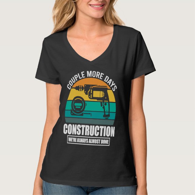 Couple More Days Construction We're Always Almost  T-Shirt (Front)
