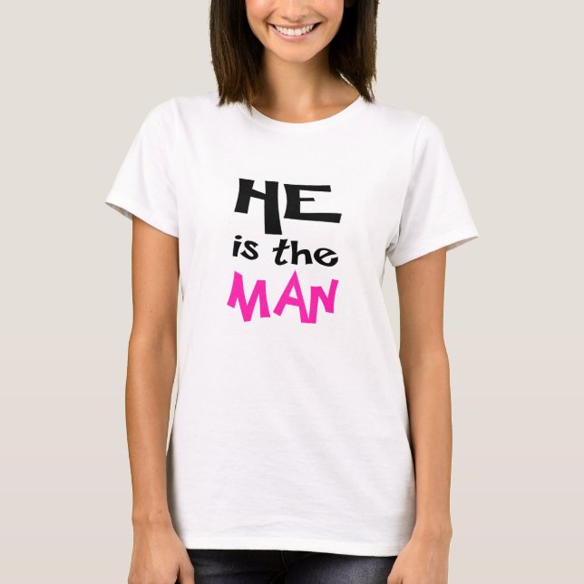 Couple Shirt- He is the Man T-Shirt (Front)