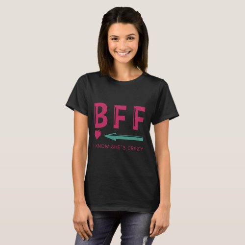 Couple Tee_BFF i know shes crazy_ Best female T_Shirt