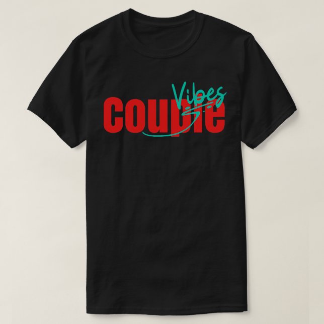 Couple Vibes T-Shirt (Design Front)