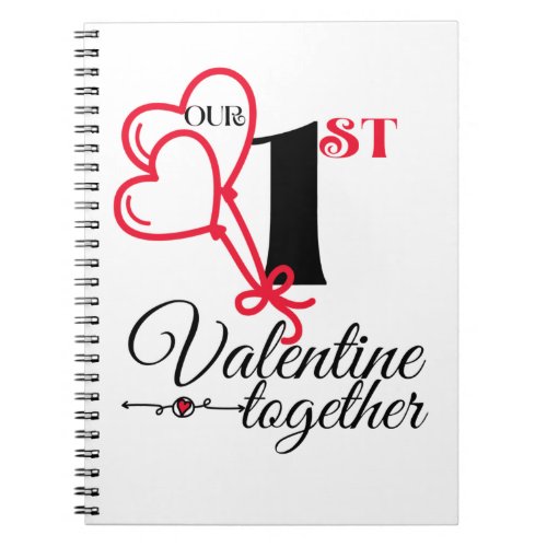Couples anniversary our first valentines together notebook