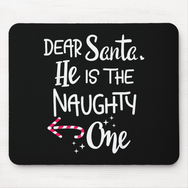 Couples Christmas Santa He Is The Naughty One Funn Mouse Pad (Front)