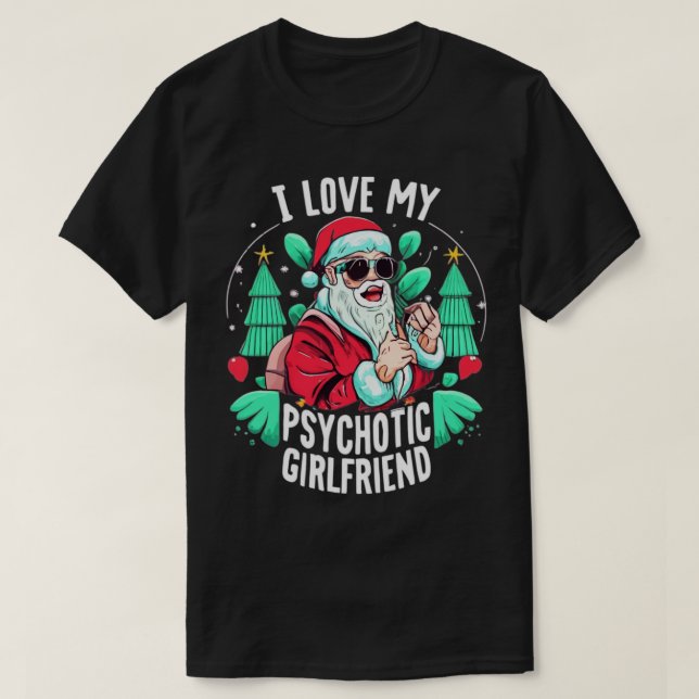 Couples Humor Hot Psychotic Girlfriend Chrismas T-Shirt (Design Front)
