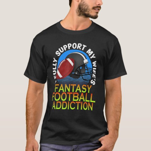 Couples I Support My Wifes Fantasy Football Addict T_Shirt