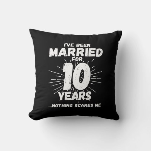 Couples Married 10 Years Funny 10th Anniversary Throw Pillow