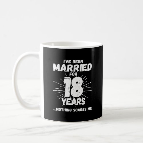Couples Married 18 Years Funny 18th Anniversary Coffee Mug