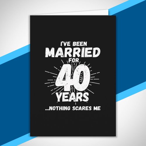 Couples Married 40 Years Funny 40th Anniversary Card