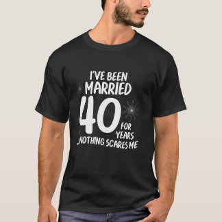 Couples Married 40 Years Funny 40th Wedding Annive T-Shirt